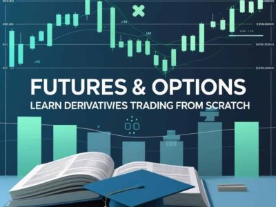 Futures & Options: Learn Derivatives Trading from Scratch