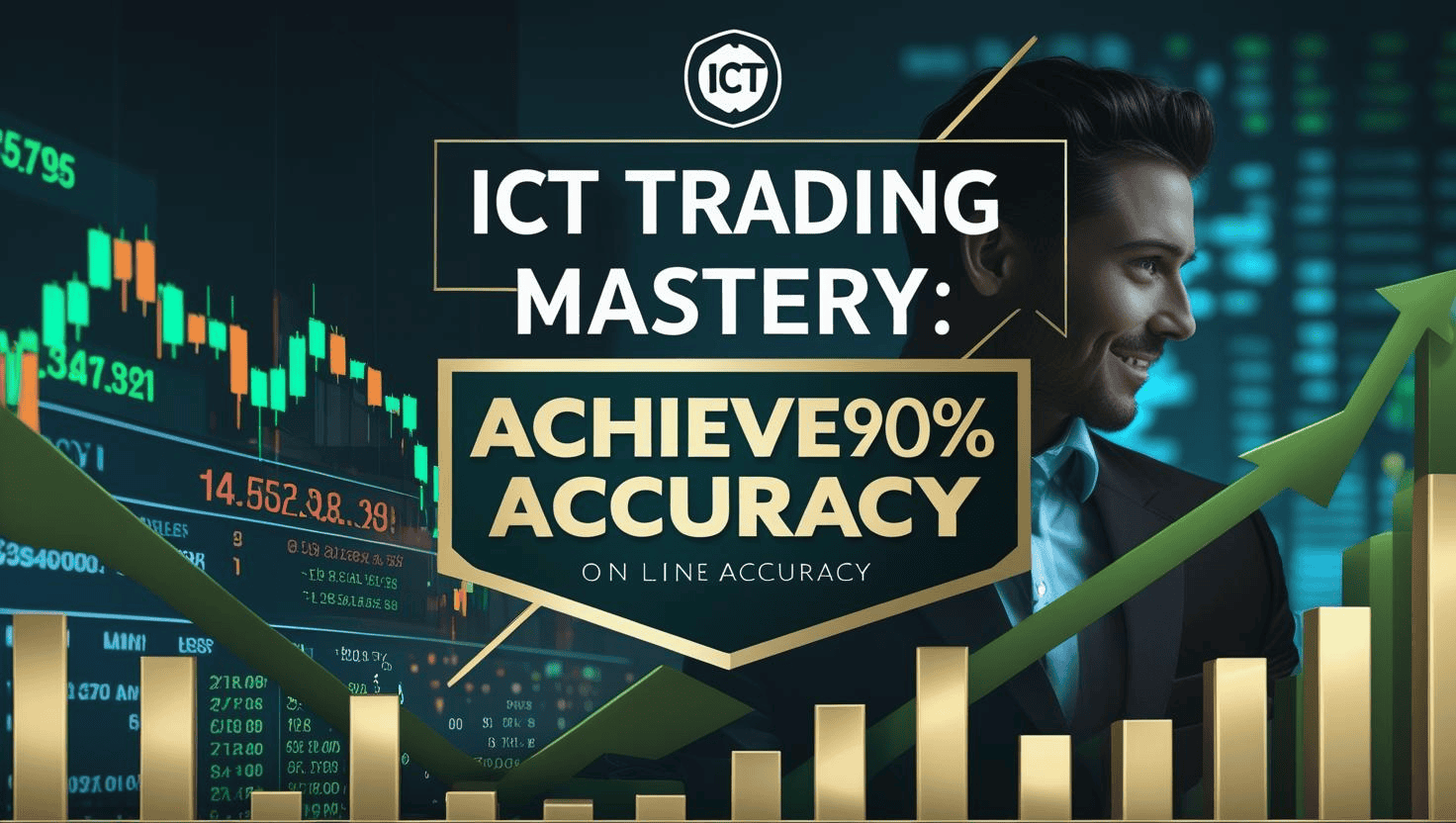 ICT Trading Mastery Achieve 90% Accuracy